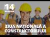 EDITORIAL | Constructorul – omul care lasă ceva în urma lui. 14 septembrie – Ziua Națională a Constructorului
